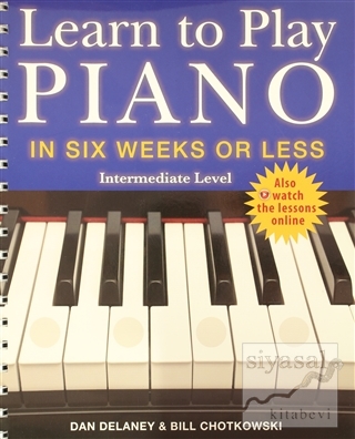 Learn to Play Piano in Six Weeks or Less Dan Delaney
