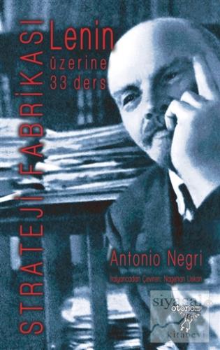 Lenin Üzerine 33 Ders : Strateji Fabrikası Antonio Negri