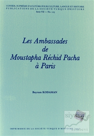Les Ambassades de Moustapha Rechid Pacha a Paris Bayram Kodaman