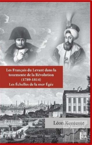 Les Français du Levant dans la Tourmente de la Révolution (1789-1814) 
