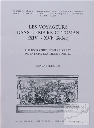 Les Voyageurs Dans L'empire Ottoman (14.-16. Siecles) Stephane Yerasim