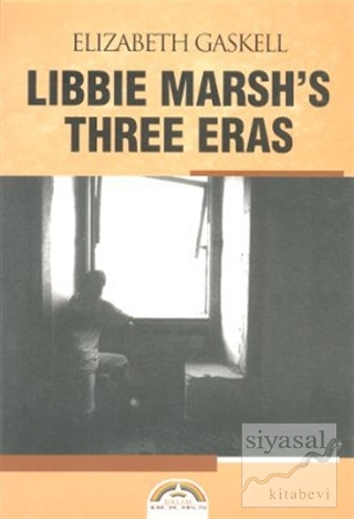 Libbie Marsh's Three Eras Elizabeth Gaskell