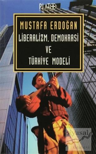 Liberalizm, Demokrasi ve Türkiye Modeli Mustafa Erdoğan