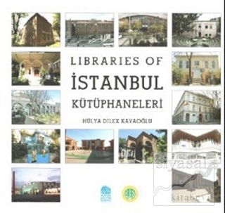 Libraries of İstanbul Kütüphaneleri Hülya Dilek Kayaoğlu