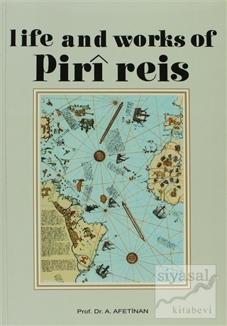 Life and Works of Piri Reis A. Afetinan