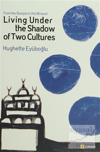 Living Under The Shadow of Two Cultures Hughette Eyüboğlu