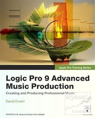 Logic Pro 9 Advanced Music Production David Dvorin