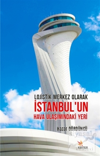 Lojistik Merkez Olarak İstanbul'un Hava Ulaşımındaki Yeri Hazar Dördün
