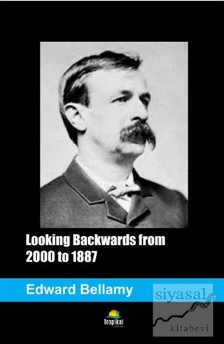 Looking Backwards from 2000 to 1887 Edward Bellamy