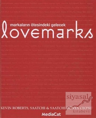Lovemarks Markaların Ötesindeki Gelecek (Ciltli) Kevin Roberts