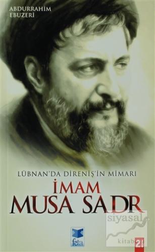 Lübnan'da Direniş'in Mimarı İmam Musa Sadr Abdurrahim Ebuzeri