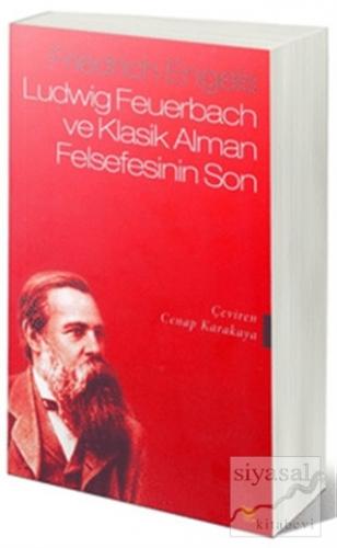 Ludwing Feuerbach ve Klasik Alman Felsefesinin Sonu Friedrich Engels