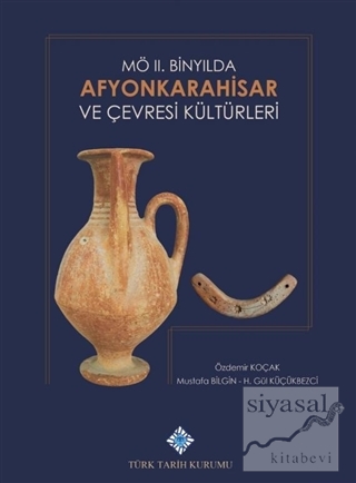 M.Ö. 2. Binyılda Afyonkarahisar ve Çevresi Kültürleri Kolektif
