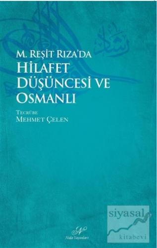 M. Reşid Rıza'da Hilafet Düşüncesi ve Osmanlı Mehmet Çelen