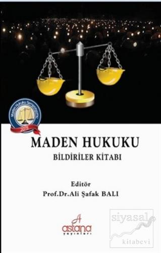 Maden Hukuku - Bildiriler Kitabı Ali Şafak Balı