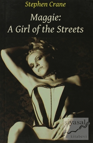 Maggie: A Girl of the Streets Stephen Crane