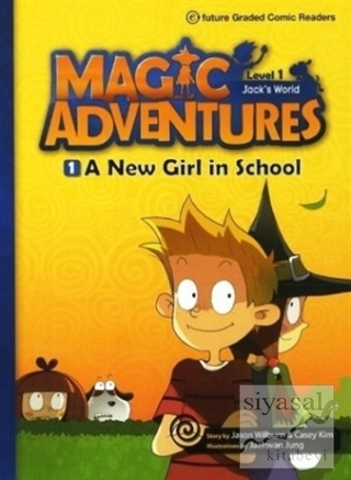 Magic Adventures - 1 : A New Girl in School - Level 1 Jason Wilburn