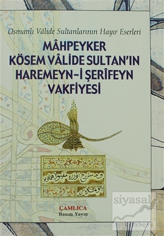 Mahpeyker Kösem Valide Sultan'ın Haremeyn-i Şerifeyn Vakfiyesi Kolekti