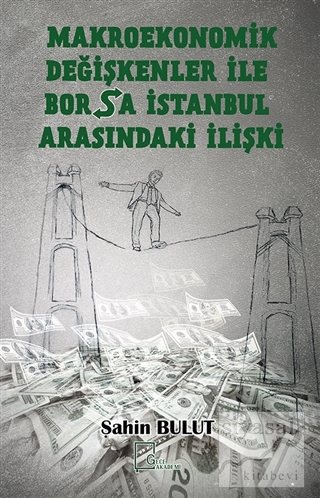 Makroekonomik Değişkenler İle Borsa İstanbul Arasındaki İlişki Şahin B
