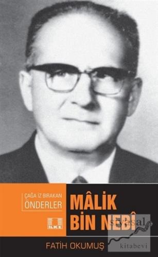 Malik Bin Nebi - Çağda İz Bırakan Önderler Fatih Okumuş