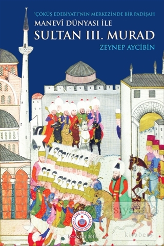 Manevi Dünyası ile Sultan 3. Murad Zeyneb Aycibin