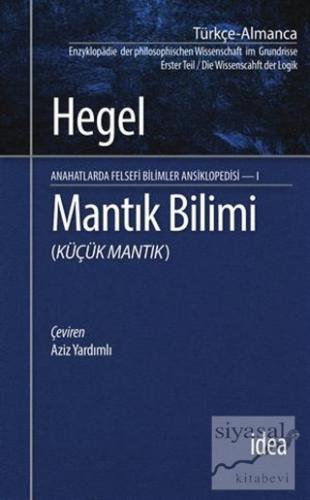 Mantık Bilimi - Küçük Mantık Georg Wilhelm Friedrich Hegel
