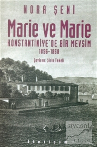Marie ve Marie: Konstantiniye'de Bir Mevsim 1856-1858 Nora Şeni