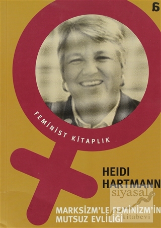 Marksizm'le Feminizm'in Mutsuz Evliliği Heidi Hartman