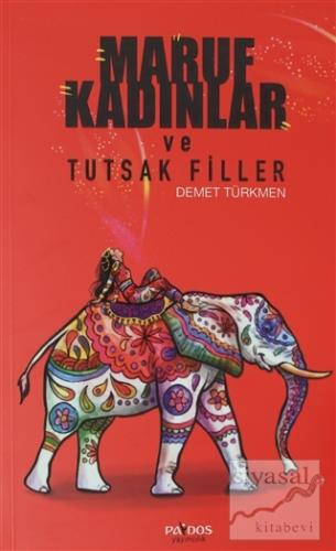 Maruf Kadınlar ve Tutsak Filler Demet Türkmen