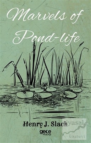 Marvels of Pond-Life Henry J. Slack