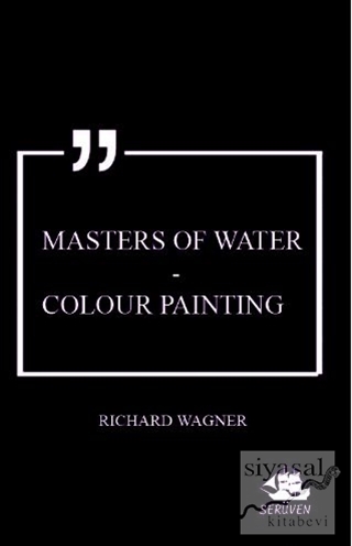 Masters of Water - Colour Painting Richard Wagner
