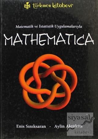 Matematik ve İstatistik Uygulamalarıyla Mathematica Enis Sınıksaran