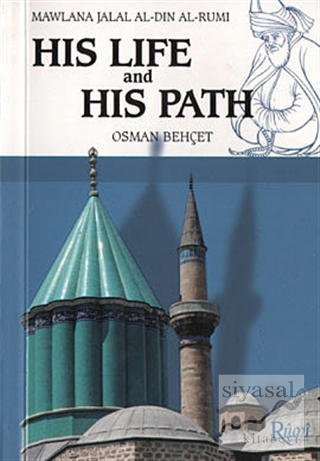 Mawlana Jalal Al-Din Al-Rumi His Life and His Path Osman Behçet