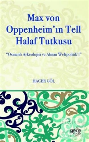Max Von Oppenheim'in Tell Halaf Tutkusu Hacer Göl