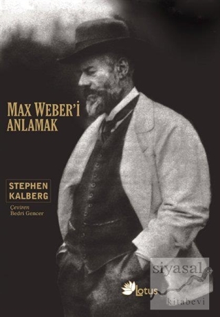 Max Weber'i Anlamak Stephen Kalberg