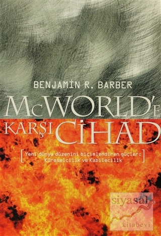McWorld'e Karşı Cihad: Küreselleşme ve Kabilecilik Dünyayı Nasıl Yenid