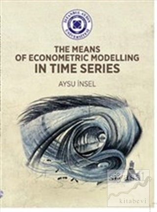 Means of Econometric Modelling in Time Series Aysu İnsel