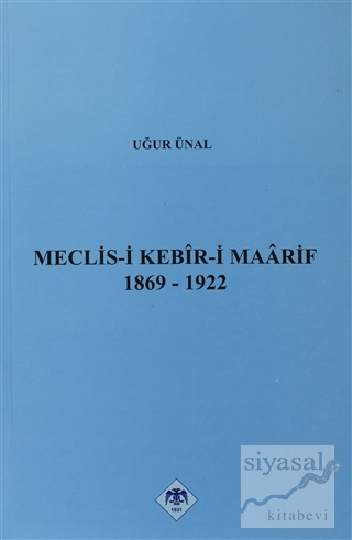Meclis-i Kebir-i Maarif 1869-1922 Uğur Ünal