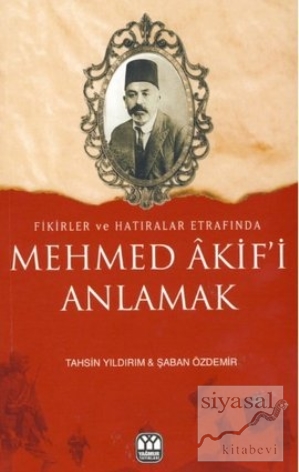 Mehmed Akif'i Anlamak Şaban Özdemir
