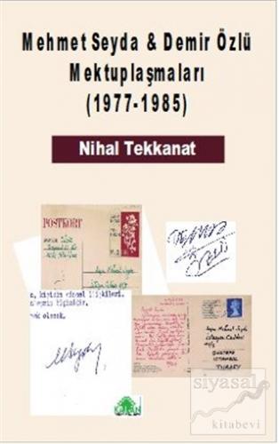 Mehmet Seyda - Demir Özlü Mektuplaşmaları (1977-1985) Nihal Tekkanat