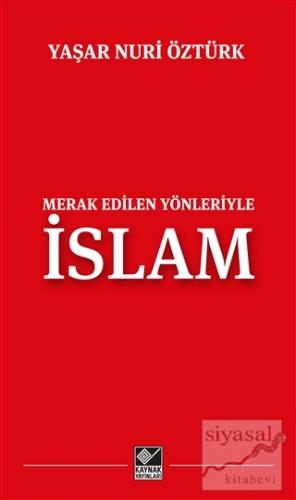 Merak Edilen Yönleriyle İslam Yaşar Nuri Öztürk
