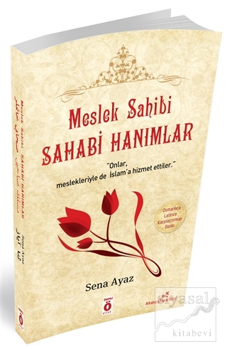 Meslek Sahibi Sahabi Hanımlar (Osmanlıca - Latince Karşılaştırmalı Bas