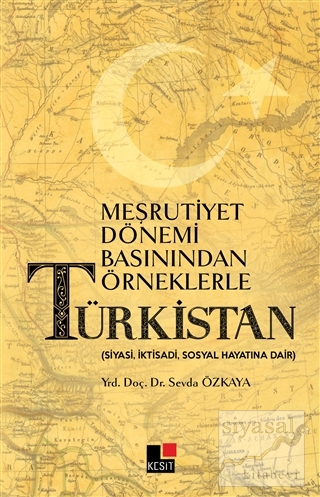 Meşrutiyet Dönemi Basınından Örneklerle Türkistan Sevda Özkaya