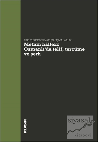Metnin Halleri: Osmanlı'da Telif, Tercüme ve Şerh - Eski Türk Edebiyat