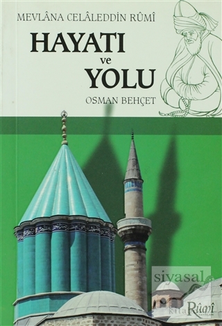 Mevlana Celaleddin Rumi Hayatı ve Yolu Osman Behçet