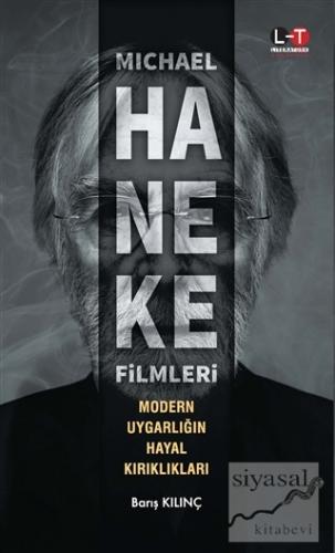 Michael Haneke Filmleri - Modern Uygarlığın Hayal Kırıklıkları Barış K