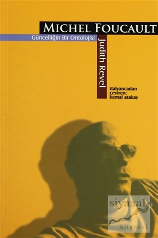 Michel Foucault Güncelliğin Bir Ontolojisi Judith Revel