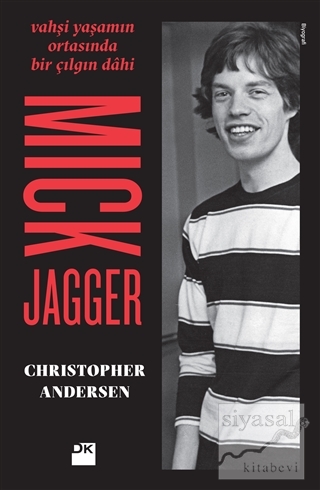 Mick Jagger - Vahşi Yaşamın Ortasında Bir Çılgın Dahi Christopher Ande