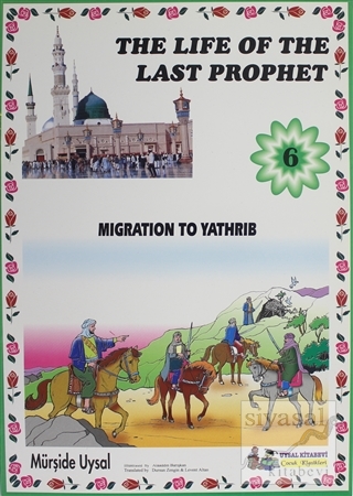 Migration To Yathrib - The Life Of The Last Prophet 6 Mürşide Uysal