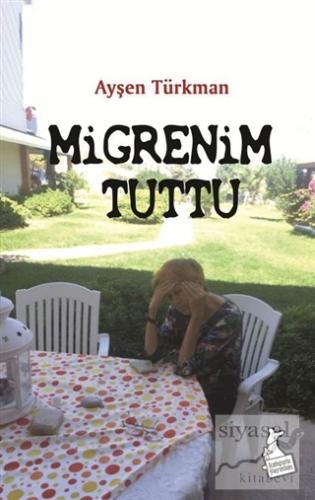 Migrenim Tuttu Ayşen Türkman